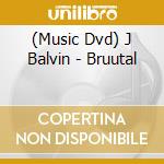 (Music Dvd) J Balvin - Bruutal cd