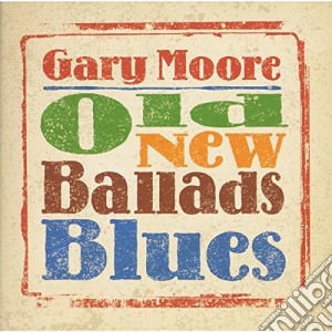 Gary Moore - Old New Ballads Blues cd musicale di Gary Moore