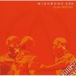 Wishbone Ash - Clan Destiny cd musicale di Ash Wishbone