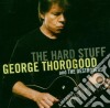 George Thorogood & The Destroyers - The Hard Stuff cd