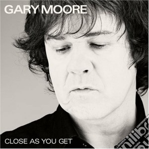 Gary Moore - Close As You Get cd musicale di Gary Moore