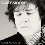 Gary Moore - Close As You Get cd