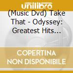 (Music Dvd) Take That - Odyssey: Greatest Hits Live cd musicale