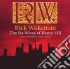 Rick Wakeman - The Six Wives Of Henry VIII - Live At Hampton Court Palace cd