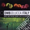 Dave Matthews Band - Lucca, Italy cd