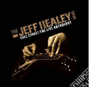 Jeff Healey Band (The) - Full Circle-the Live (Cd+Dvd) cd musicale di Healey jeff band