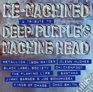 Re-Machined - A Tribute To Deep Purple's Machine Head cd musicale di Artisti Vari