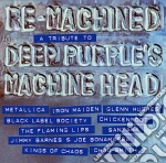 Re-Machined - A Tribute To Deep Purple's Machine Head cd