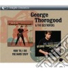 George Thorogood & The Destroyers - Ride 'Til I Die + The Hard Stuff cd