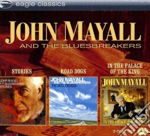 John Mayall & The Bluesbreakers - Stories / Road Dogs / In The Palace Of The King cd musicale di John&the blue Mayall