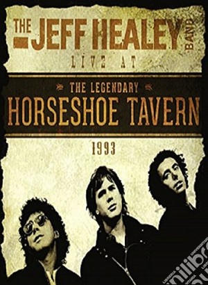Jeff Healey Band (The) - Live At The Horseshoe Tavern cd musicale di Jeff band Healey