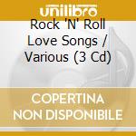 Rock 'N' Roll Love Songs / Various (3 Cd) cd
