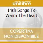 Irish Songs To Warm The Heart cd