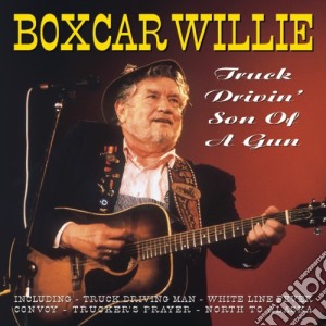 Boxcar Willie - Truck Drivin' Son Of A Gun cd musicale di Boxcar Willie
