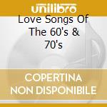 Love Songs Of The 60's & 70's cd