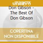 Don Gibson - The Best Of Don Gibson cd musicale di Don Gibson