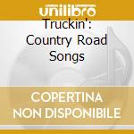Truckin': Country Road Songs cd