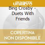 Bing Crosby - Duets With Friends cd