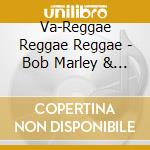 Va-Reggae Reggae Reggae - Bob Marley & Wailers,Dennis Brown,John Holt,Ken Booth... cd