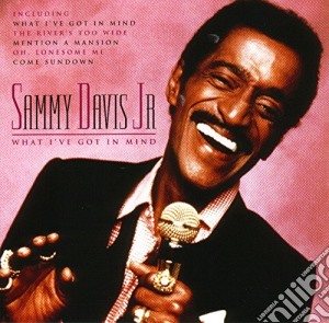 Sammy Davis Jr. - What I'Ve Got In Mind cd musicale di Sammy Davis Jr