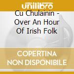Cu Chulainin - Over An Hour Of Irish Folk cd