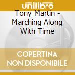 Tony Martin - Marching Along With Time cd musicale di Tony Martin