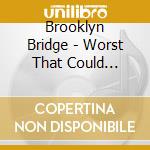 Brooklyn Bridge - Worst That Could Happen cd