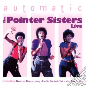 Pointer Sisters (The) - Automatic - Live cd musicale di Pointer Sisters (The)