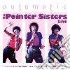 Pointer Sisters (The) - Automatic - Live cd musicale di Pointer Sisters (The)
