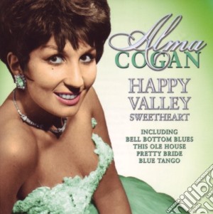 Alma Cogan - Happy Valley Sweetheart cd musicale di Alma Cogan