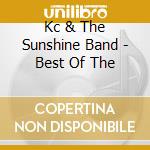 Kc & The Sunshine Band - Best Of The cd musicale di Kc & The Sunshine Band