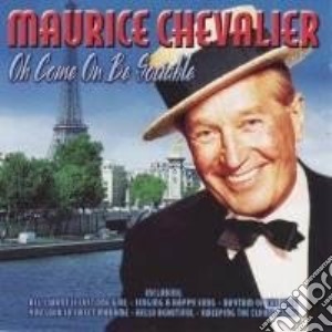 Maurice Chevalier - Oh Come On Be Sociable cd musicale di Maurice Chevalier