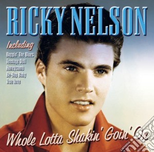 Ricky Nelson - Whole Lotta Shakin Goin On cd musicale di Ricky Nelson