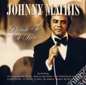 Johnny Mathis - Prelude To A Kiss cd musicale di Johnny Mathis