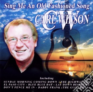 Carl Wilson - Sing Me An Old Fashioned Song cd musicale di Carl Wilson