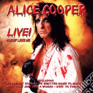 Alice Cooper - Live! Nobody Likes Me cd musicale di Alice Cooper