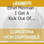Ethel Merman - I Get A Kick Out Of You cd