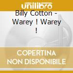 Billy Cotton - Warey ! Warey ! cd