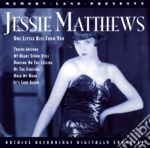 Jessie Matthews - One Little Kiss From You cd musicale di Jessie Matthews