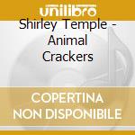Shirley Temple - Animal Crackers cd