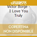 Victor Borge - I Love You Truly cd