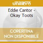 Eddie Cantor - Okay Toots cd