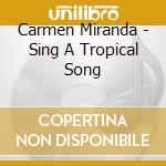 Carmen Miranda - Sing A Tropical Song cd