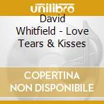 David Whitfield - Love Tears & Kisses cd