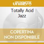 Totally Acid Jazz cd