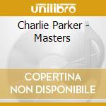 Charlie Parker - Masters cd musicale di Parker Parker