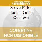 Steve Miller Band - Circle Of Love cd