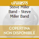 Steve Miller Band - Steve Miller Band cd