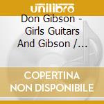 Don Gibson - Girls Guitars And Gibson / Too Much Hurt cd