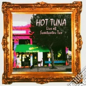 Hot Tuna - Live At Sweetwater T cd musicale di Tuna Hot